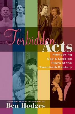 Forbidden Acts: Pioneering Gay & Lesbian Plays of the 20th Century by Ben Hodges