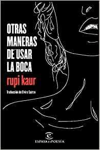 Otras maneras de usar la boca by Rupi Kaur