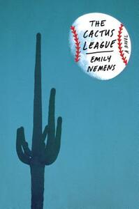 The Cactus League by Emily Nemens