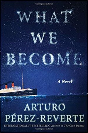 What We Become by Arturo Pérez-Reverte