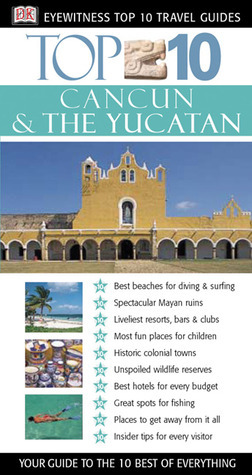 Top 10 Cancun & The Yucatan (Eyewitness Top 10 Travel Guides) by Nick Rider, DK Eyewitness