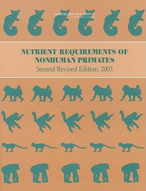 Nutrient Requirements of Nonhuman Primates: Second Revised Edition by Division on Earth and Life Studies, Board on Agriculture and Natural Resourc, National Research Council