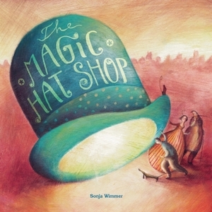 The Magic Hat Shop by Sonja Wimmer