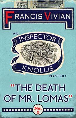 The Death of Mr. Lomas: An Inspector Knollis Mystery by Francis Vivian