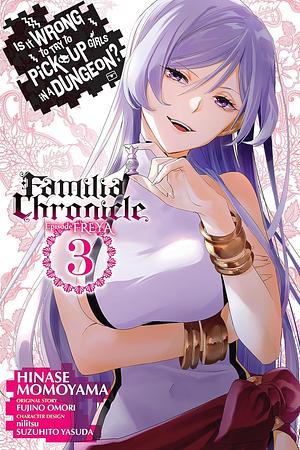 Is It Wrong to Try to Pick Up Girls in a Dungeon? Familia Chronicle Episode Freya, Vol. 3 (manga) by Fujino Omori