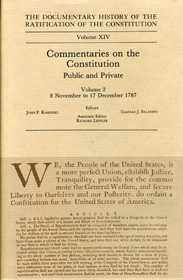 The Documentary History of the Ratification of the Constitution, Volume XIV, Volume 14: Commentaries on the Constitution, Public and Private: Volume 2 by 