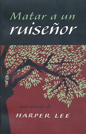 Matar a un ruiseñor by Harper Lee