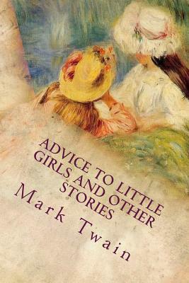 Advice to Little Girls and Other Stories by Mark Twain
