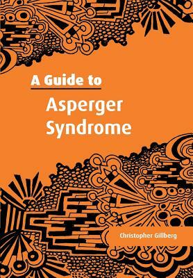 A Guide to Asperger Syndrome by Christopher Gillberg