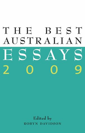 The Best Australian Essays 2009 by Robyn Davidson