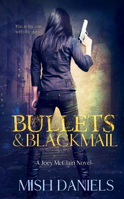Bullets and Blackmail by Mish Daniels