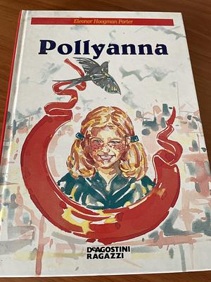 pollyanna by Eleanor H. (Eleanor Hodgman) Porter