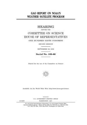 GAO report on NOAA's weather satellite program by Committee on Science (house), United States House of Representatives, United States Congress