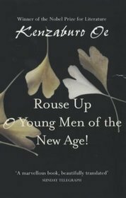 Rouse Up, O Young Men of the New Age! by Kenzaburō Ōe