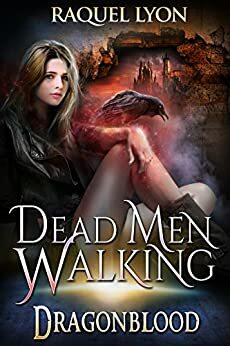Dead Men Walking by Raquel Lyon