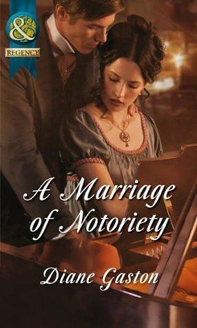 A Marriage Of Notoriety by Diane Gaston, Diane Gaston