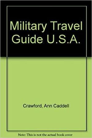 U.S. Forces Travel Guide to U.S. Military Installations by Ann Caddell Crawford, William Roy Crawford, Nicole Clark