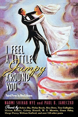 I Feel a Little Jumpy Around You: Paired Poems by Men & Women by 