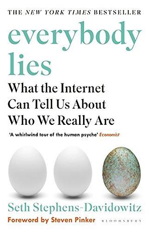 Everybody Lies: What the Internet Can Tell Us About Who We Really Are by Seth Stephens-Davidowitz