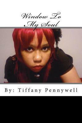 Window To My Soul by Tiffany Pennywell