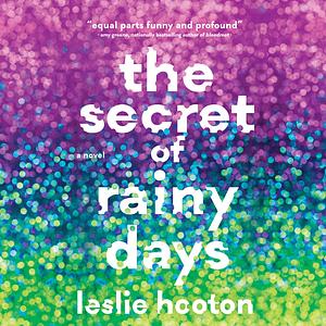 The Secret of Rainy Days by Leslie Hooton