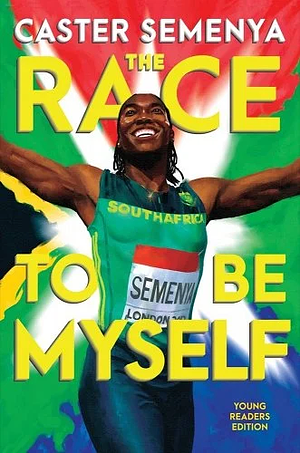The Race to Be Myself Young Readers Edition by Caster Semenya