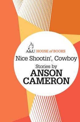 Nice Shootin' Cowboy by Anson Cameron