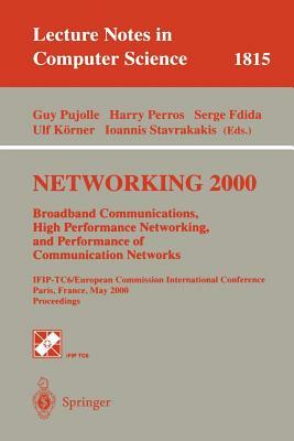 Networking 2000. Broadband Communications, High Performance Networking, and Performance of Communication Networks: Ifip-Tc6/European Commission Intern by 