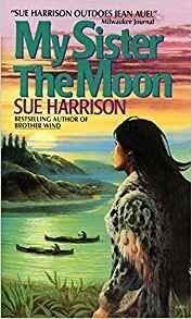 My Sister the Moon by Sue Harrison