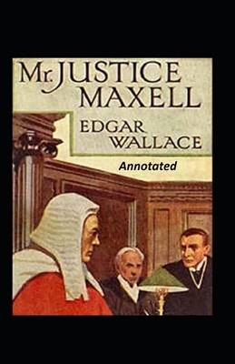 Mr justice Maxwell annotated by Edgar Wallace