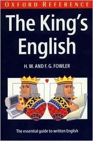 The King's English: An Essential Guide to Written English by F.G. Fowler, Henry Watson Fowler