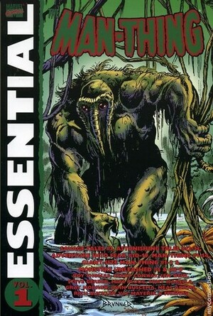 Essential Man-Thing, Vol. 1 by Neal Adams, Roy Thomas, John Buscema, Rich Butler, Vicente Alcazar, Len Wein, Alfredo Alcalá, Mike Ploog, Gerry Conway, Pat Broderick, Steve Gerber, Gray Morrow, Tony Isabella, Jim Starlin