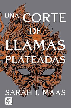 Una corte de llamas plateadas by Sarah J. Maas