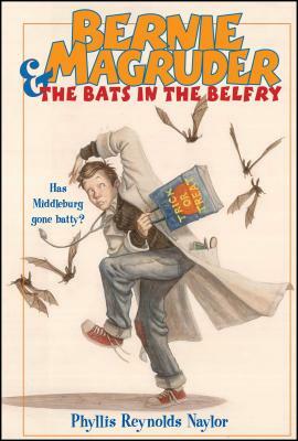 Bernie Magruder & the Bats in the Belfry by Phyllis Reynolds Naylor