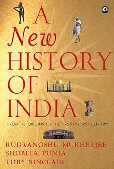 A NEW HISTORY OF INDIA: From Its Origins to the Twenty-First Century by Rudrangshu Mukherjee, Rudrangshu Mukherjee, Toby Sinclair, Shobita Punja