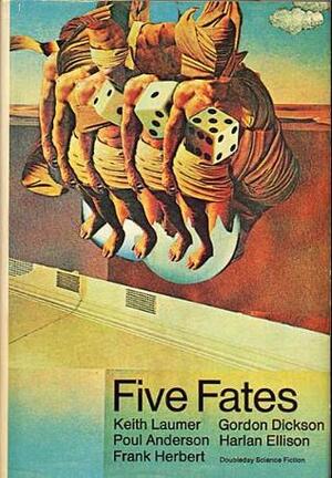 Five Fates by Harlan Ellison, Poul Anderson, Keith Laumer, Frank Herbert, Gordon R. Dickson