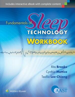 Fundamentals of Sleep Technology Workbook by Teofilo Lee-Chiong, Cynthia Mattice, Rita Brooks