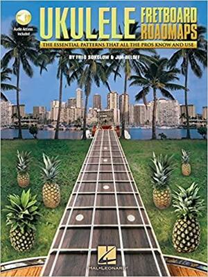 Fretboard Roadmaps - Ukulele: The Essential Patterns That All the Pros Know and Use by Fred Sokolow, Jim Beloff