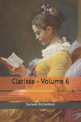 Clarissa - Volume 6 by Samuel Richardson