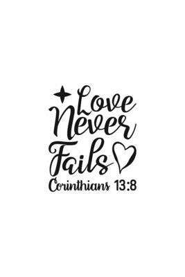 Love Never Fails: Corinthians 13:8: Religious Church Notes, Write And Record Scripture Sermon Notes, Prayer Requests, Great For Applying by Blue Rock Sermon Journals