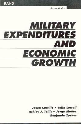 Military Expenditures and Economic Growth by Jasen Castillo, Ashley J. Tellis, Julia Lowell