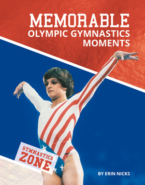 Memorable Olympic Gymnastics Moments by Erin Nicks