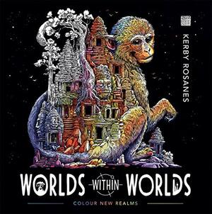 Worlds Within Worlds: Colour New Realms by Kerby Rosanes