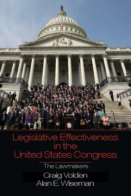 Legislative Effectiveness in the United States Congress by Craig Volden, Alan E. Wiseman