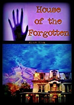 House of the Forgotten by Aline Riva