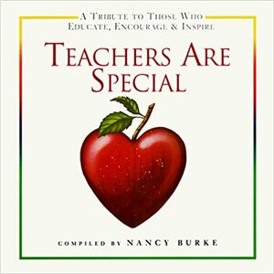 Teachers are Special by Nancy Burke