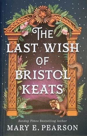 The Last Wish of Bristol Keats by Mary E. Pearson