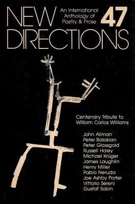 New Directions 47: An International Anthology of Poetry & Prose by 
