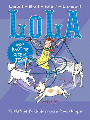 Last-But-Not-Least Lola and a Knot the Size of Texas by Christine Pakkala