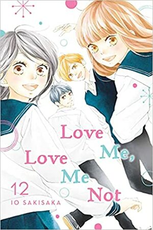 Love Me, Love Me Not, Vol. 12 by Io Sakisaka